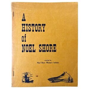 A History of Noel Shore 1st Edition Nova Scotia 1959